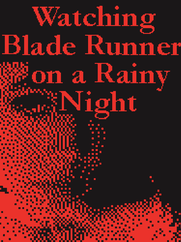 Game cover: Watching Blade Runner on a Rainy Night