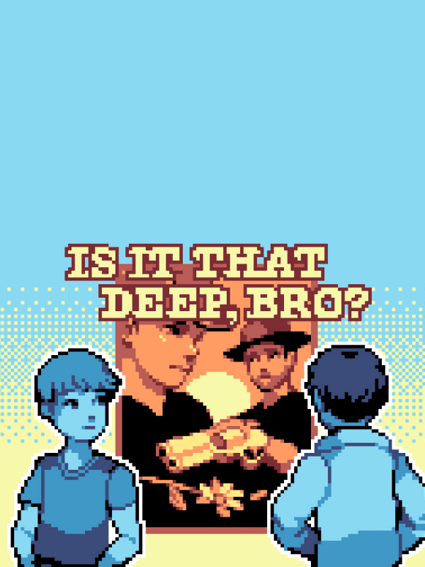 Game cover: Is It That Deep, Bro?