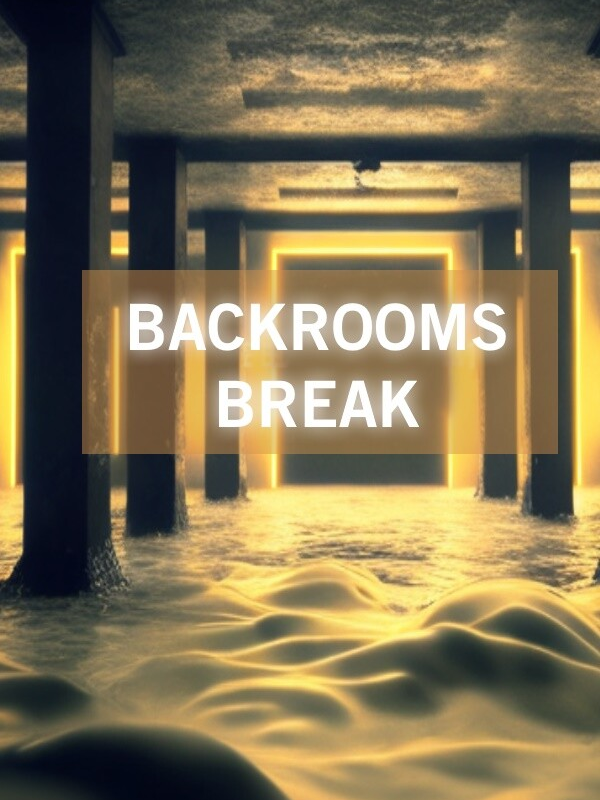 Backrooms Break