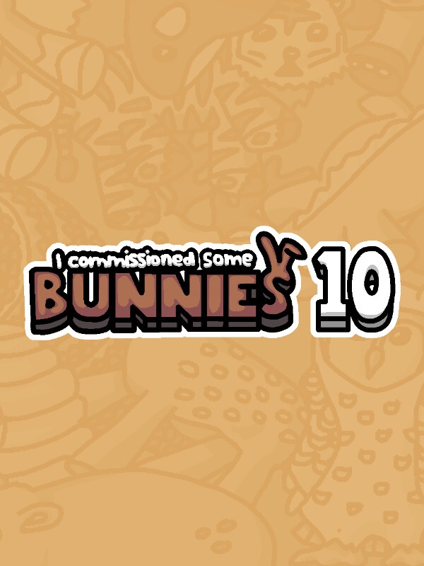 Game cover: I Commissioned Some Bunnies 10
