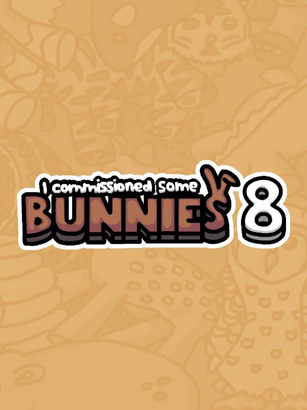 Game cover: I Commissioned Some Bunnies 8