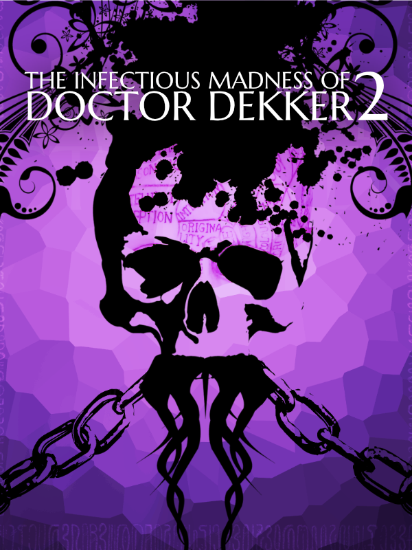 The Infectious Madness of Doctor Dekker 2