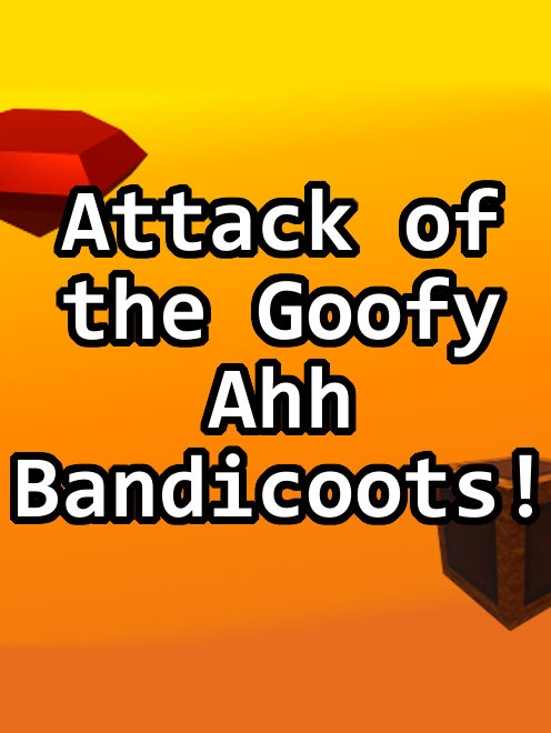 Game cover: Attack of the Goofy Ahh Bandicoots!