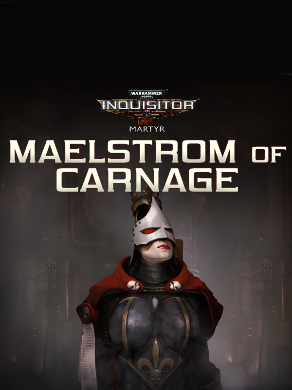 Warhammer 40,000: Inquisitor - Martyr: Maelstrom of Carnage