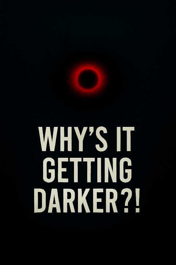 Game cover: Why's It Getting Darker?!