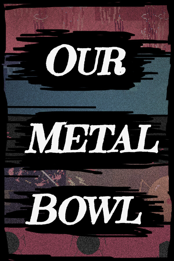 Game cover: Our Metal Bowl