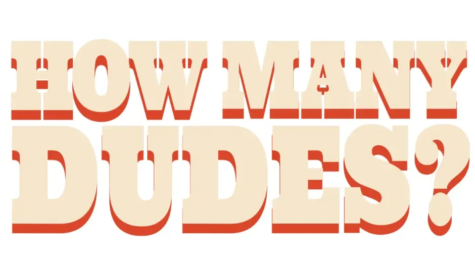 Кадър от How Many Dudes?