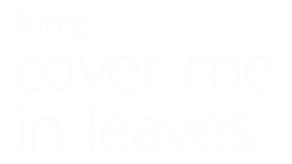 10mg: Cover Me In Leaves media thumbnail