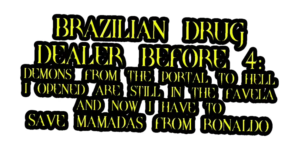 Кадър от Brazilian Drug Dealer Before 4: Demons From the Portal to Hell I Opened Are Still in the Favela and Now I Have to Save Mamadas From Ronaldo