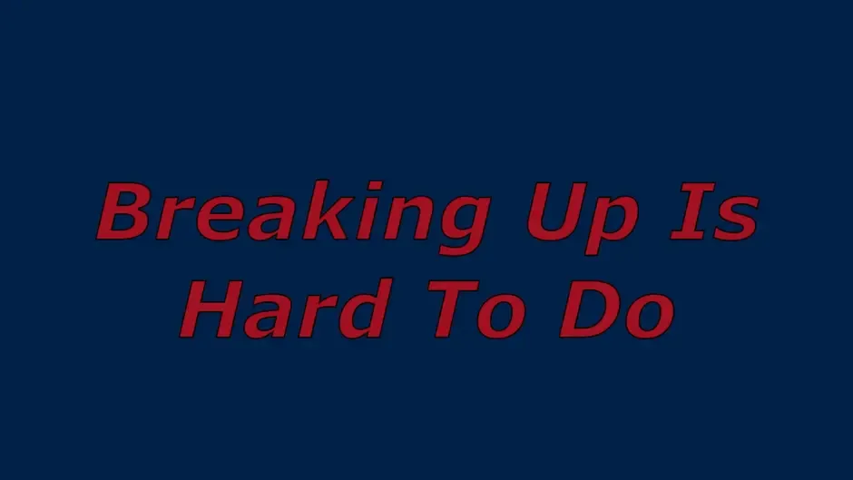 Кадър от Breaking Up Is Hard To Do