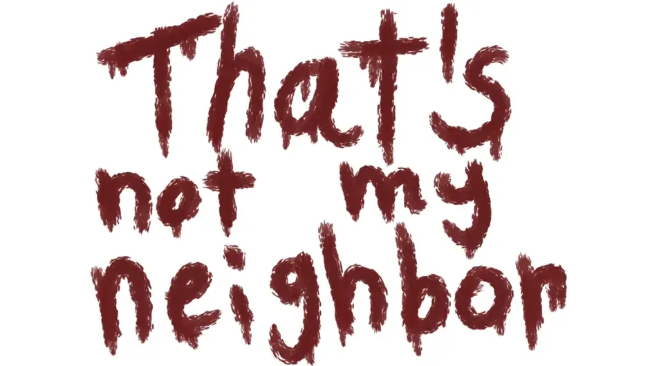 Кадър от That's Not My Neighbor