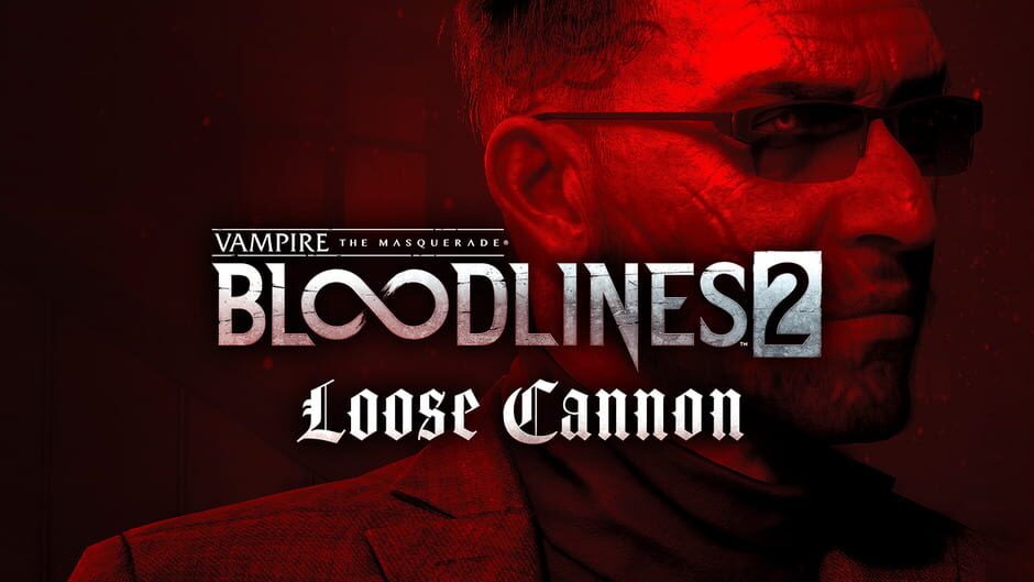 Vampire: The Masquerade - Bloodlines 2 - Loose Cannon media thumbnail