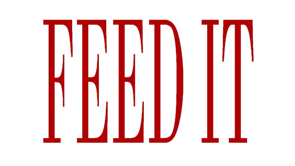 Feed It