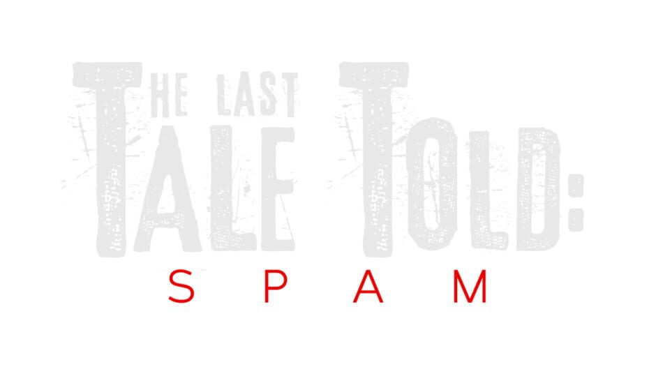 Zignus The Last Tale Told: Spam