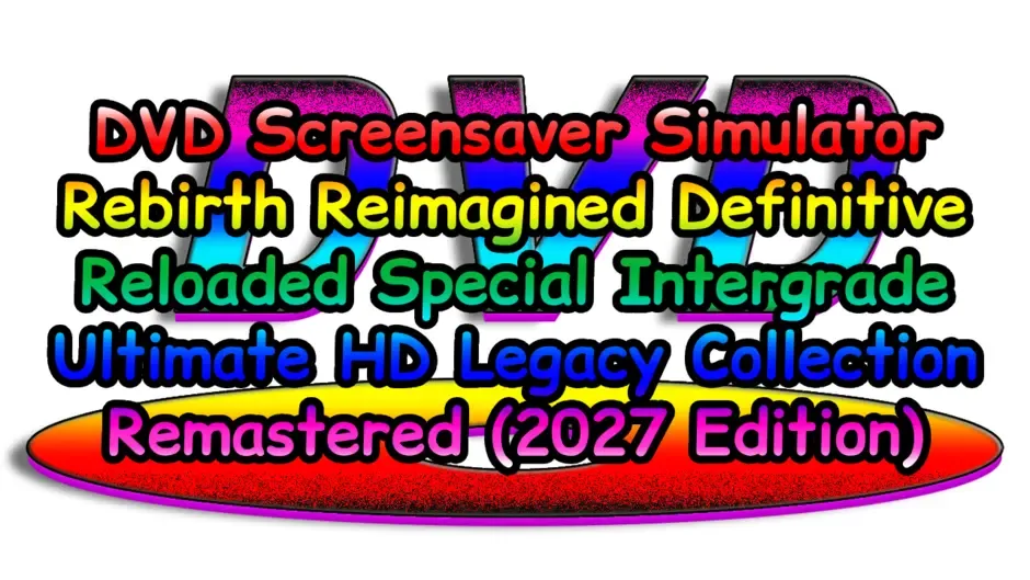 Кадър от DVD Screensaver Simulator Rebirth Reimagined Definitive Reloaded Special Intergrade Ultimate HD Legacy Collection Remastered (2027 Edition)