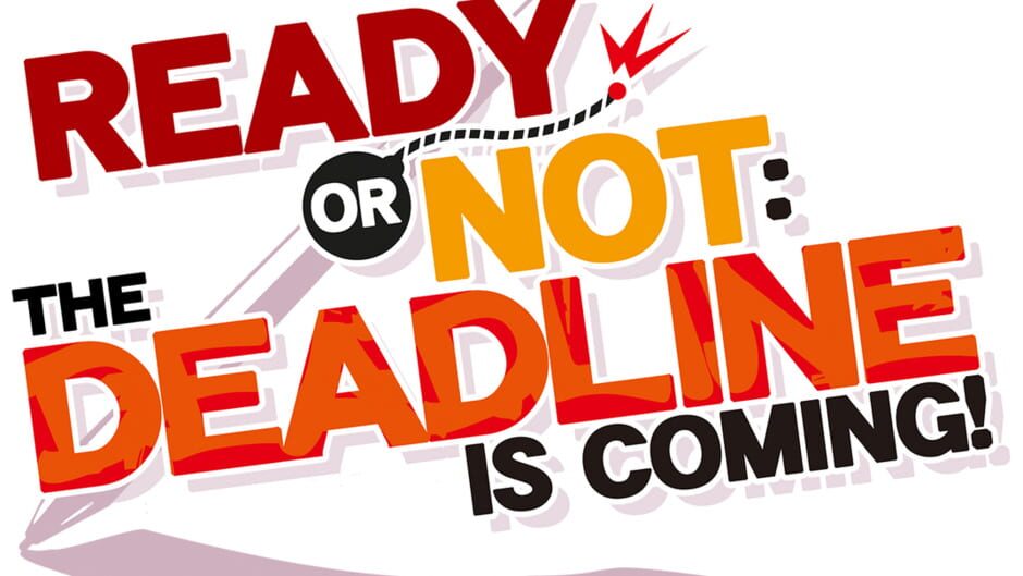 Ready or Not: The Deadline is Coming! screenshot 1