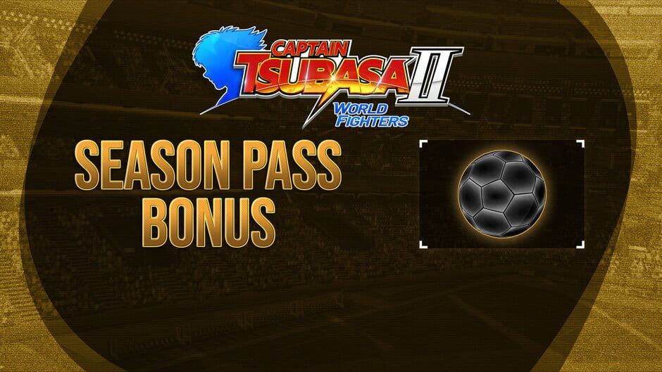 Captain Tsubasa II: World Fighters - Season Pass Bonus