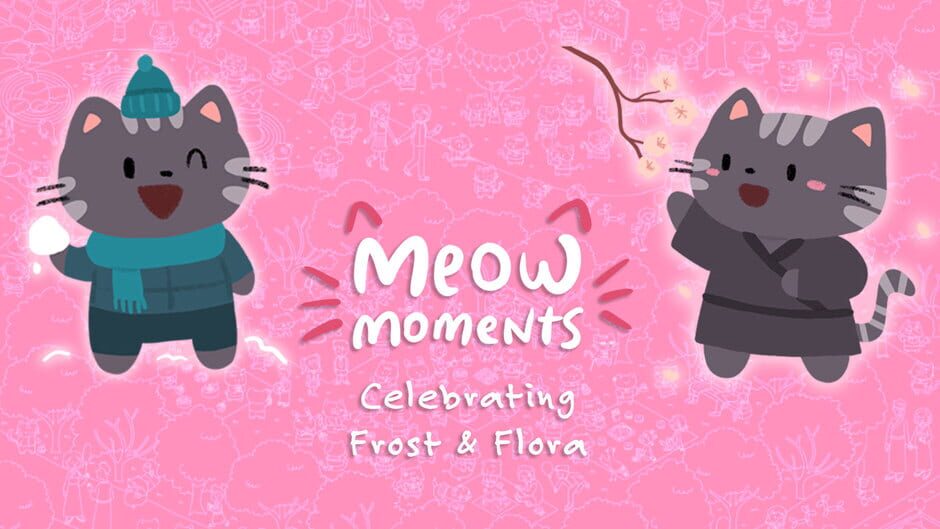 Meow Moments: Celebrating Frost & Flora
