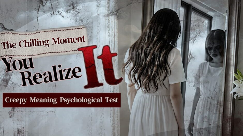 The Chilling Moment You Realize It: Creepy Meaning Psychological Test media thumbnail