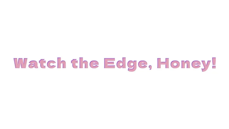 Кадър от Watch The Edge Honey