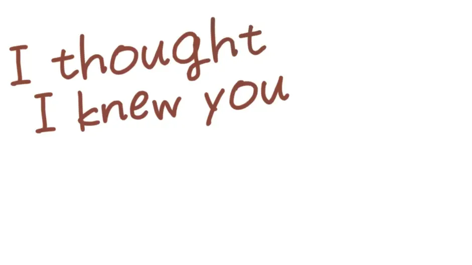 Кадър от I Thought I Knew You