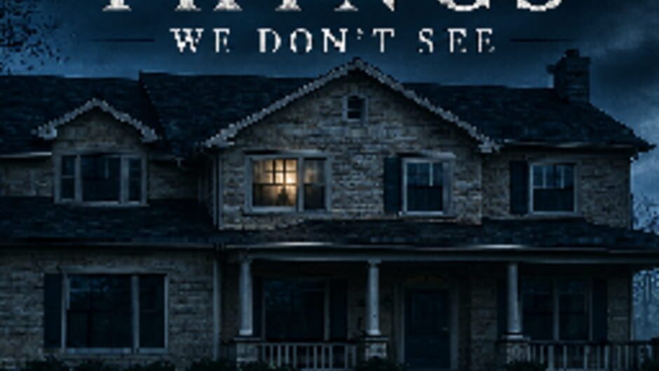 The Things We Don't See: 10 Interactive Stories of Horror, Mystery, and the Unknown