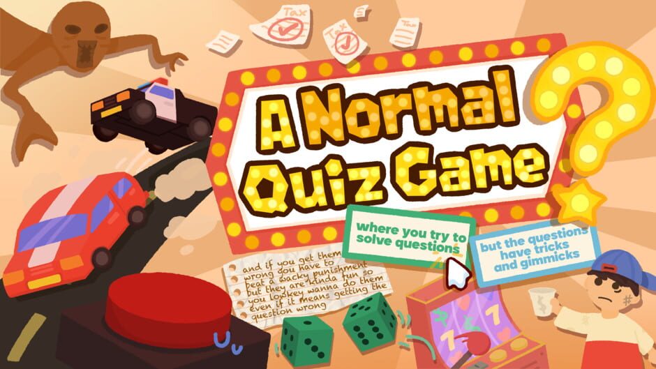 غلاف A Normal Quiz Game Where You Try to Solve Questions but the Questions Have Tricks and Gimmicks and if You Get Them Wrong You Have to Beat a Wacky Punishment but They Are Kinda Fun So You Lowkey Wanna Do Them Even if It Means Getting the Question Wrong.