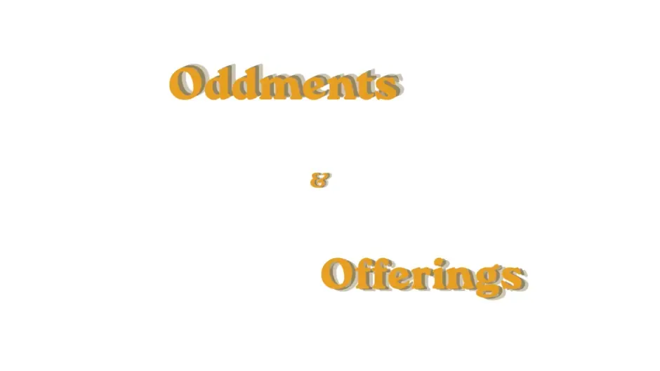 Oddments & Offerings