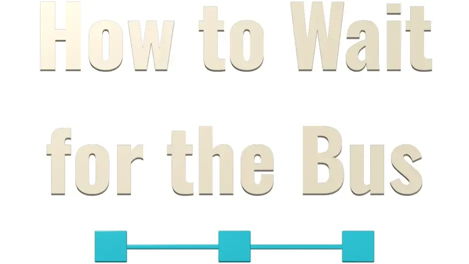 Кадър от How to Wait for the Bus