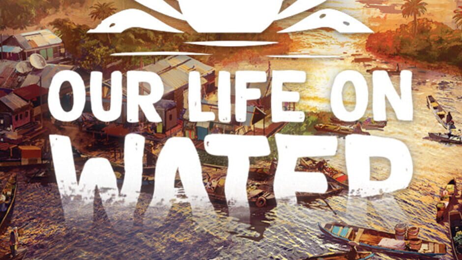 《Our Life on Water》发布日期:当前开发状态