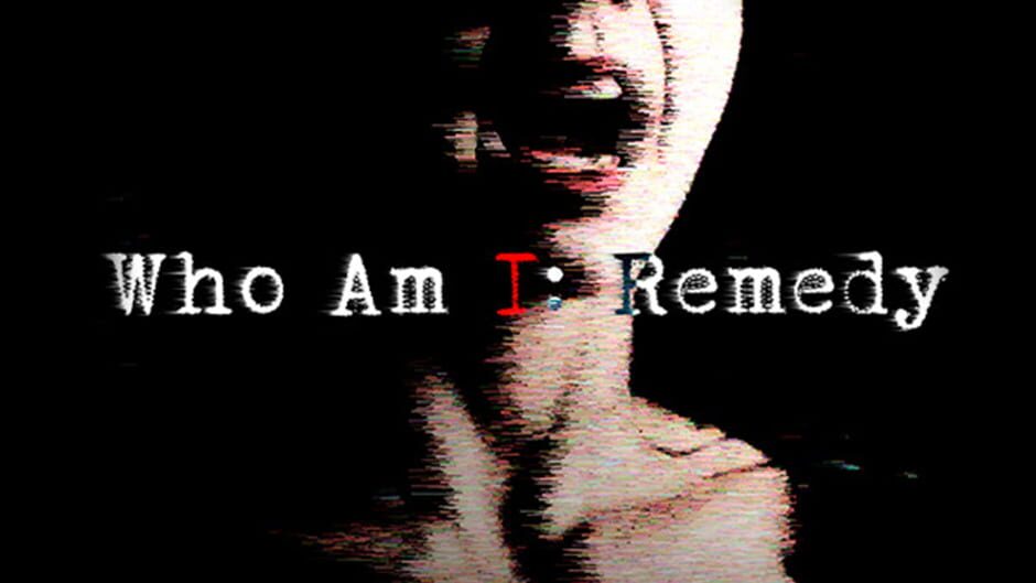 Who am I: Remedy