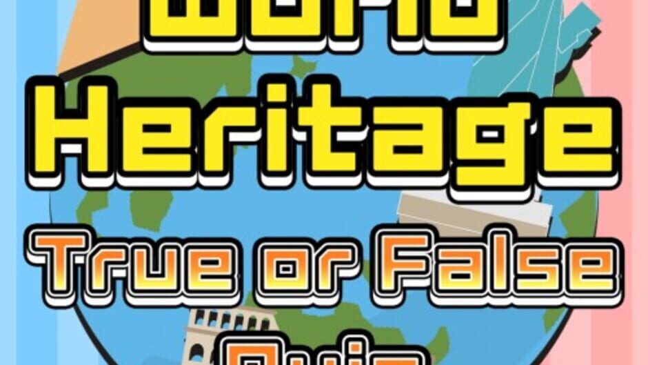 World Heritage True or False Quiz