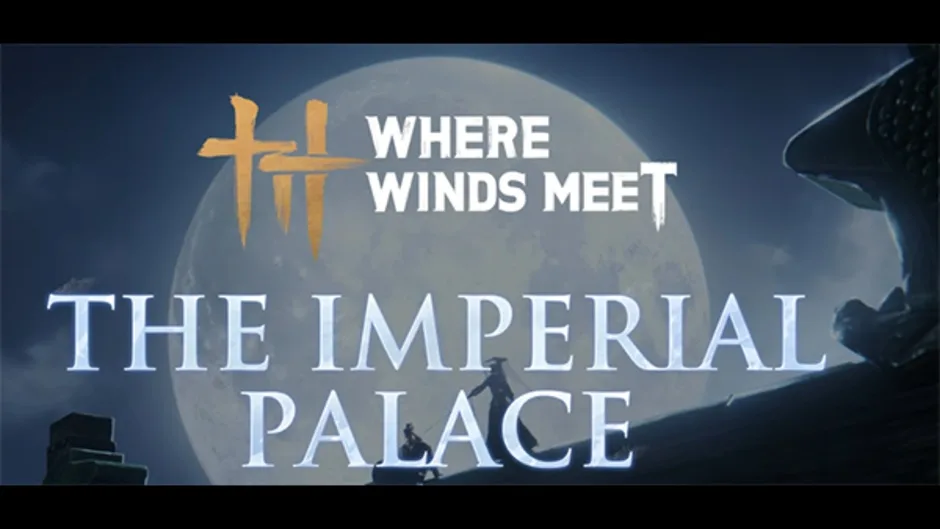 Where Winds Meet: The Imperial Palace