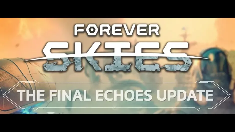 Forever Skies: The Final Echoes Update