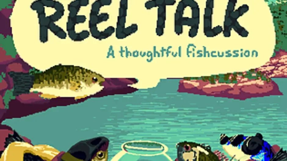 Reel Talk: A Thoughtful Fishcussion