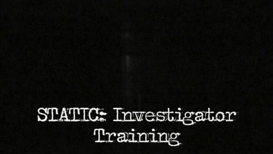 STATIC: Investigator Training Screenshot