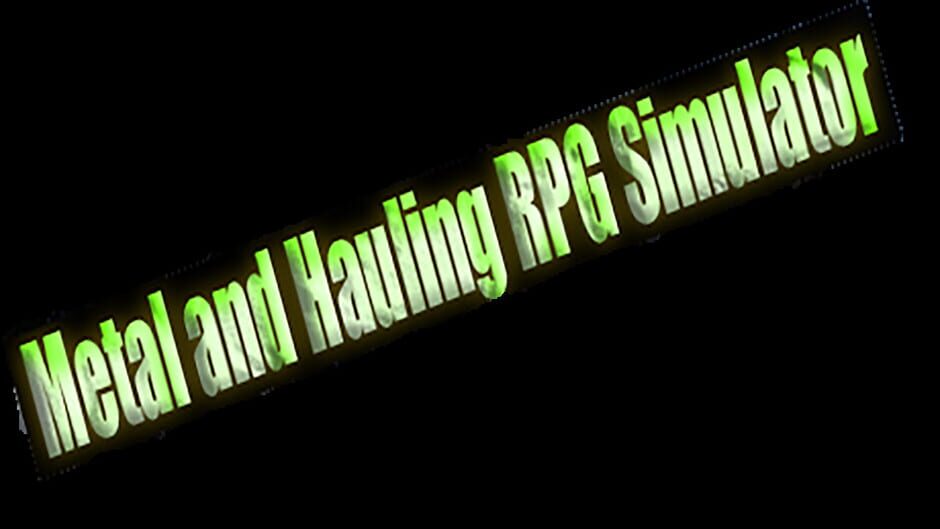 Metal and Hauling RPG Simulator Screenshot