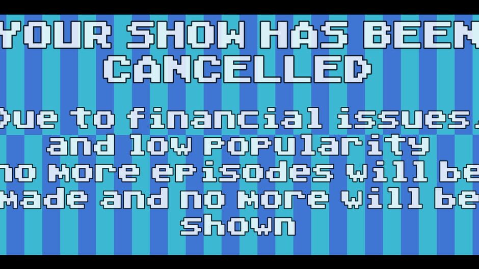 Your Show Has Been Cancelled Screenshot