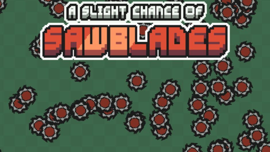 A Slight Chance of Sawblades Screenshot