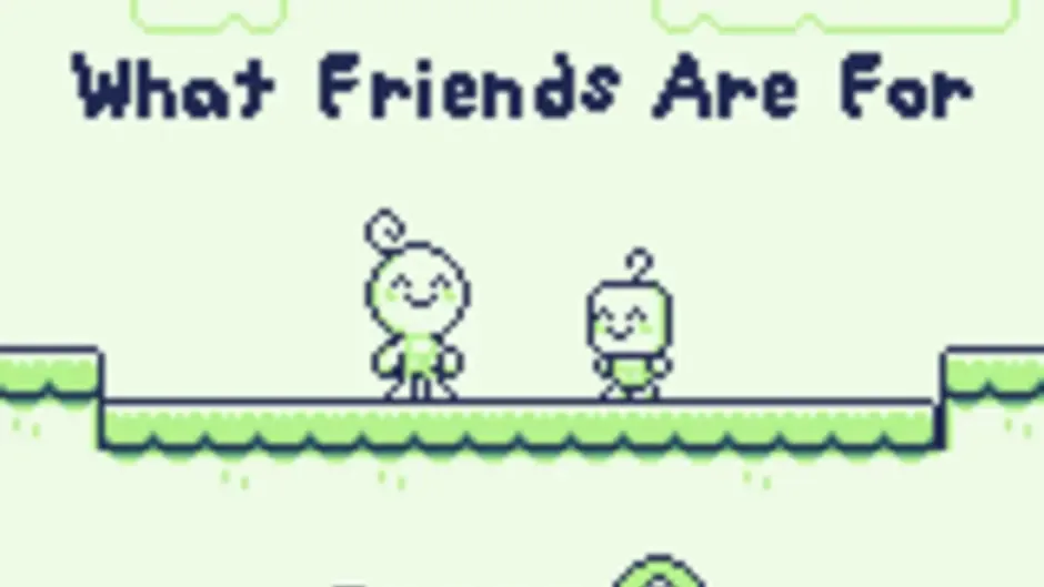 What Friends Are For
