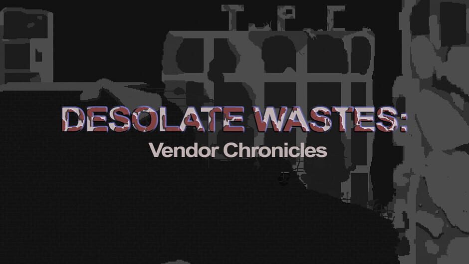 Desolate Wastes: Vendor Chronicles Screenshot