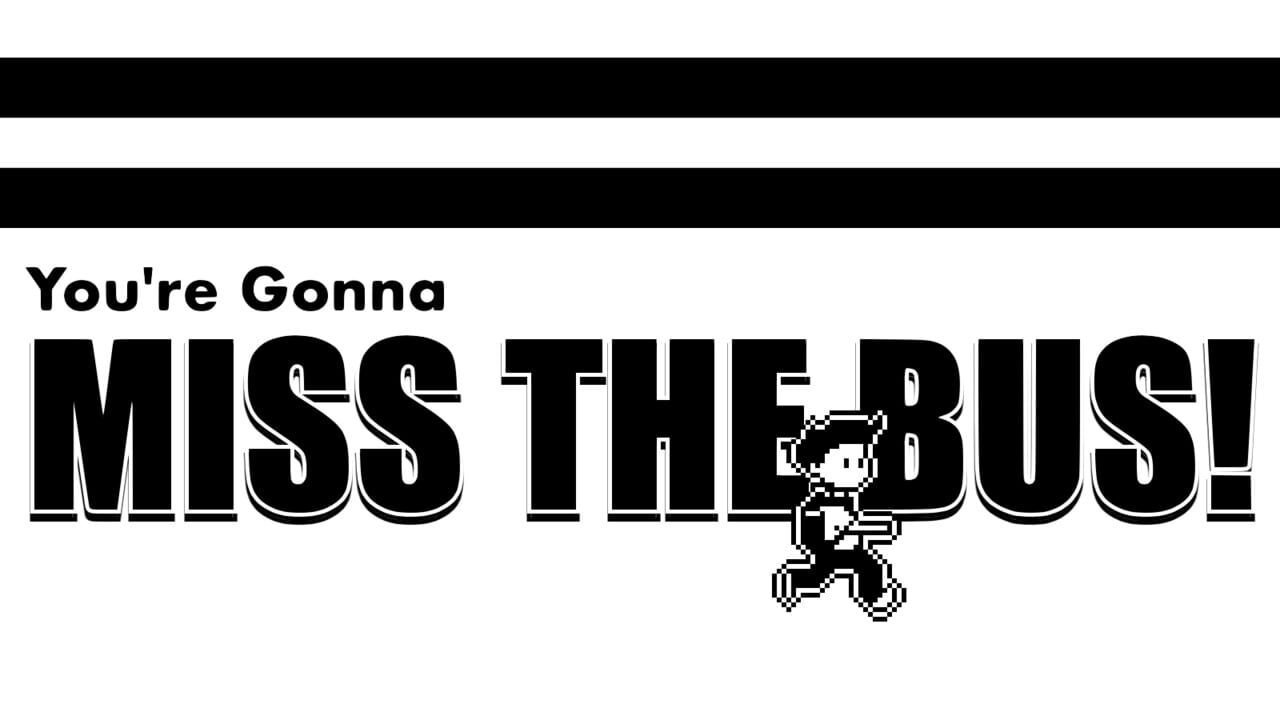 You're Gonna Miss the Bus! Image