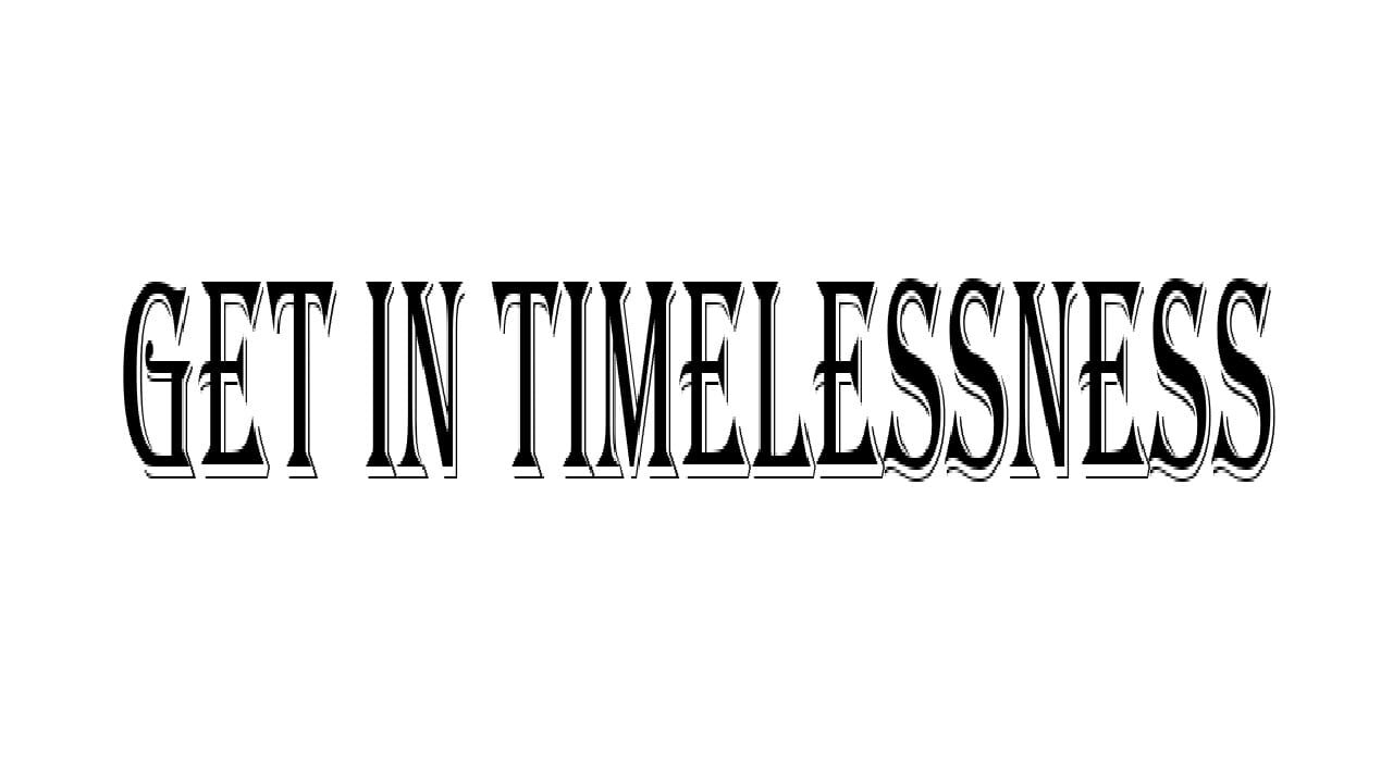 Get in Timelessness Image