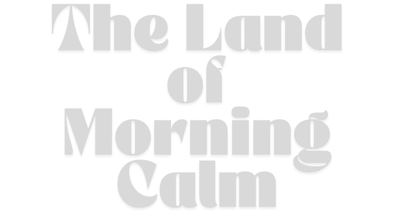The Land of Morning Calm Image