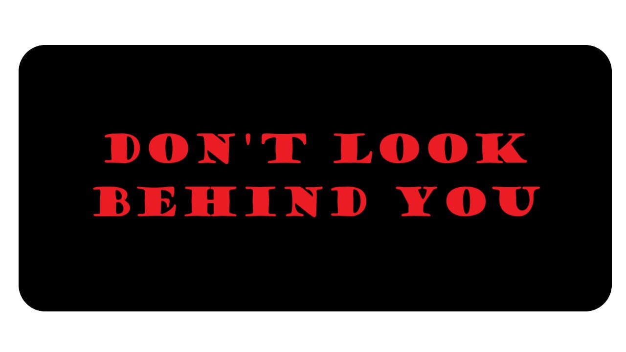 Don't Look Behind You Image