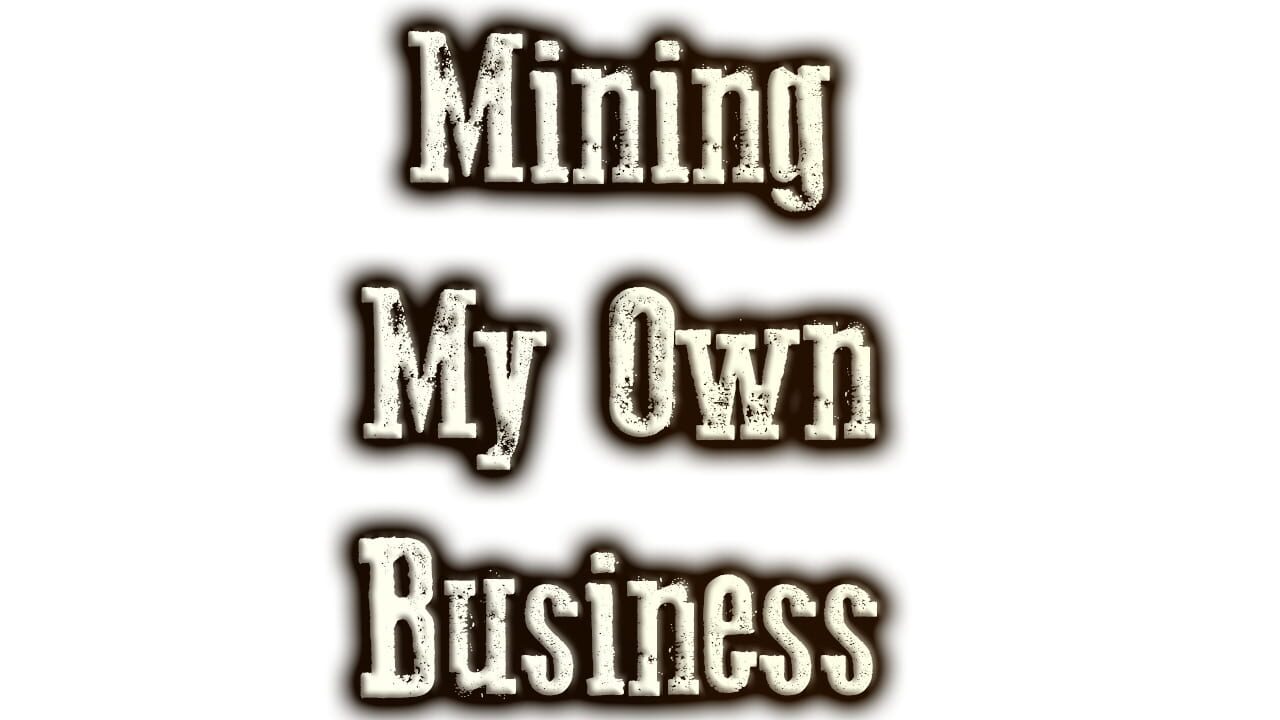 Mining My Own Business Image