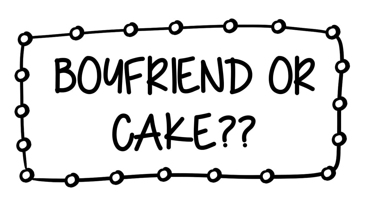 Boyfriend or Cake?? Image