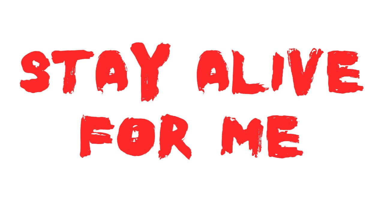 Stay Alive for Me Image