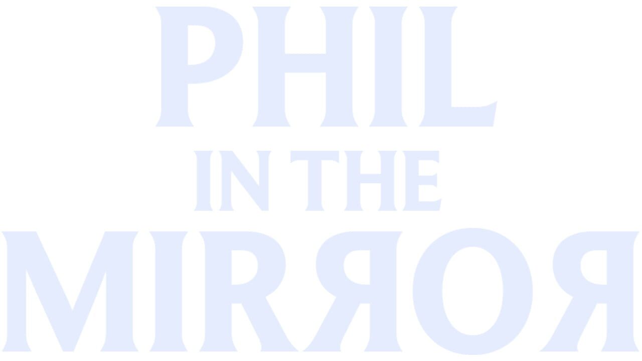 Phil in the Mirror Image