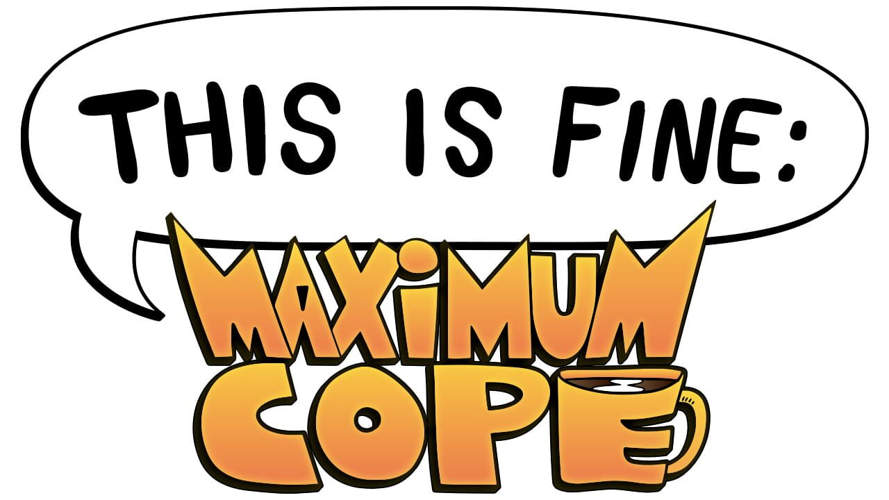 This is Fine: Maximum Cope artwork 2